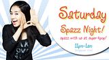 SATURDAY SPAZZ NIGHT 1